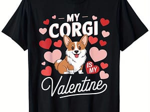 My Corgi Is My Valentine T-ee