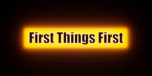 First things first.