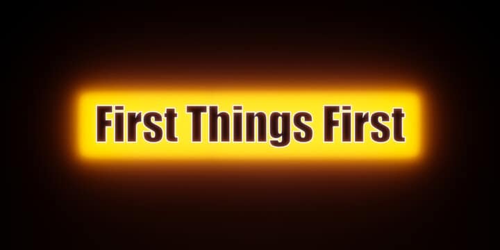 First things first.